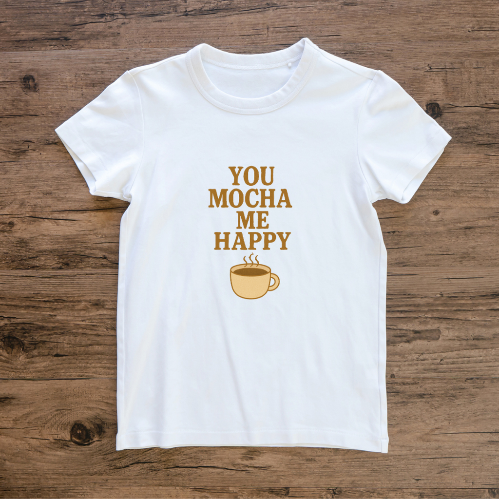 You Mocha me Happy