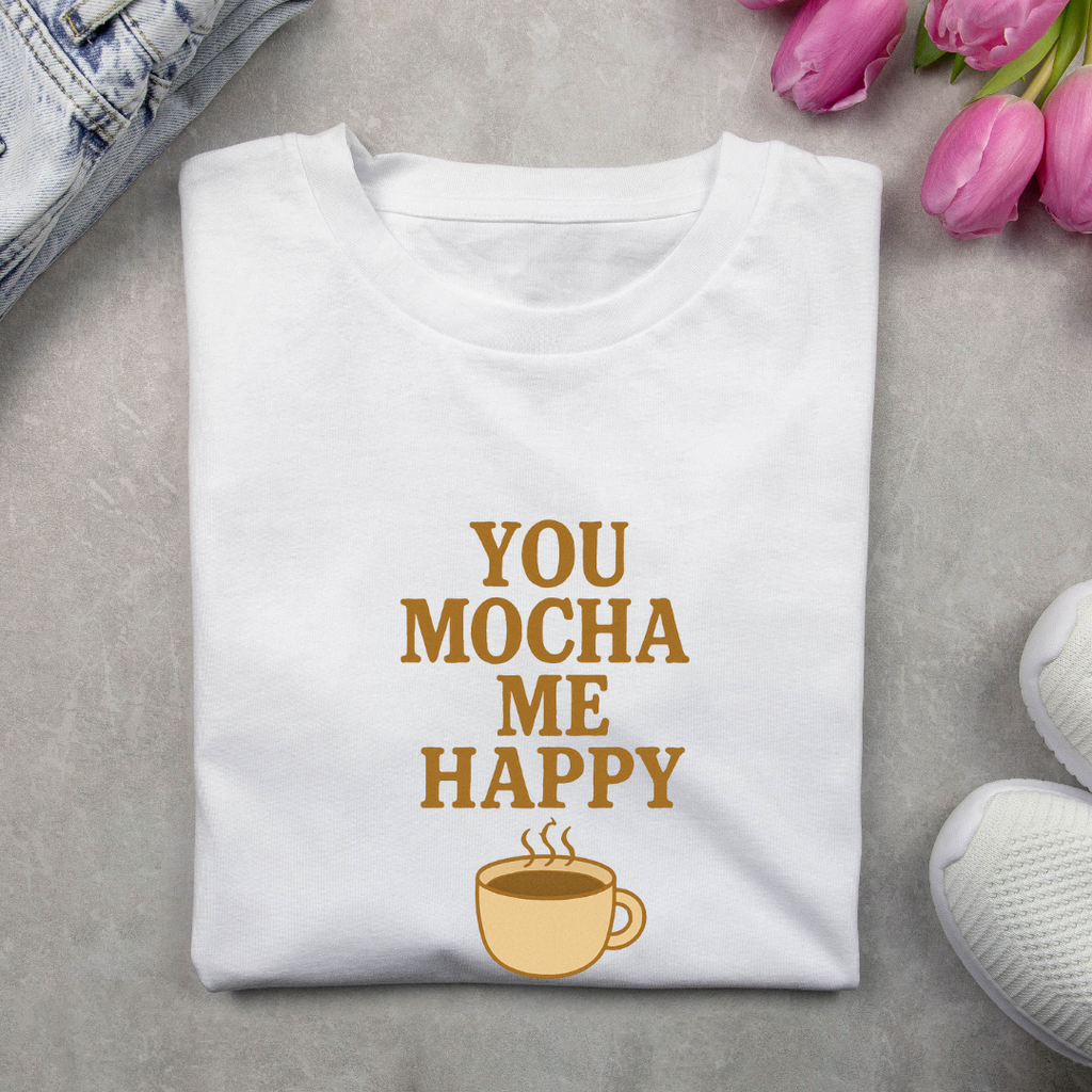You Mocha me Happy