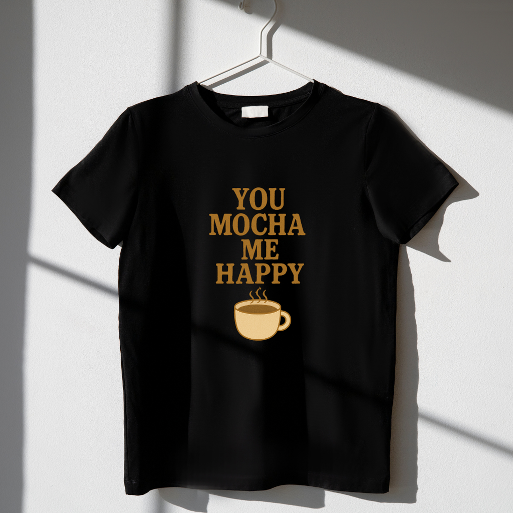 You Mocha me Happy